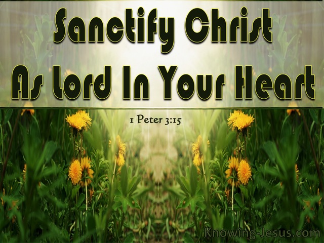 1 Peter 3:15 Sanctify Christ As Lord In Your Heart (green)